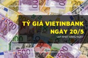 Tỷ giá VietinBank hôm nay 20/5, Euro và bảng Anh quay đầu tăng mạnh cùng USD