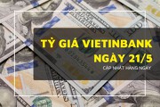 Tỷ giá VietinBank hôm nay 21/5, Euro, bảng Anh, đô Úc và yen Nhật tăng đồng loạt