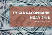 Tỷ giá Sacombank hôm nay 24/6 bảng Anh và euro tăng mạnh hơn 300 đồng, loạt ngoại tệ đi lên